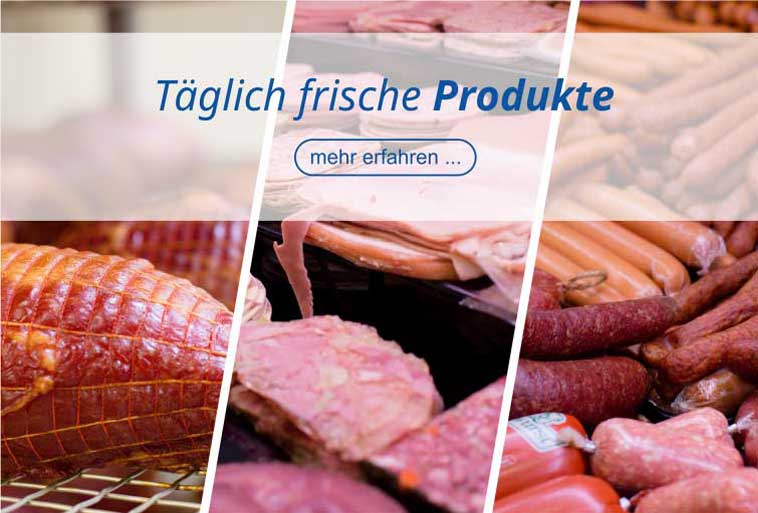 Täglich frische Produkte - mehr erfahren